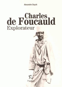 Charles de Foucauld explorateur - Duyck Alexandre
