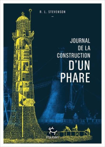 Journal de la construction d'un phare - Stevenson Robert Louis ; Sigala Marc