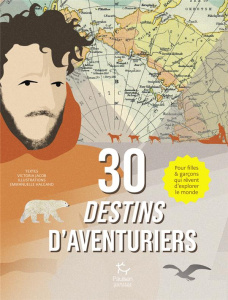 30 destins d'aventuriers - Jacob Victoria ; Halgand Emmanuelle