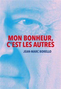Mon bonheur, c'est les autres - Borello Jean-Marc