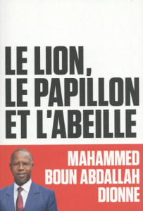 Le lion, le papillon et l'abeille - Dionne Mahammed Boun Abdallah ; Sall Macky