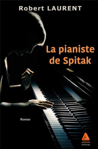 Le pianiste de Spitak - Laurent Robert