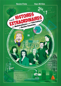 Histoires extraordinaires de mathématiques et de l'informatique en bandes dessinées Tome 2 - Fintz Nesim ; Kim Han-min