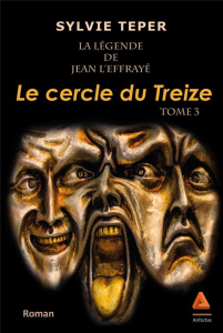 La légende de Jean l'effrayé Tome 3 : Le cercle du Treize - Teper Sylvie
