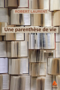 Une parenthèse de vie - Laurent Robert