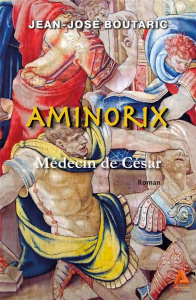 Aminorix, médecin de César - Boutaric Jean-José