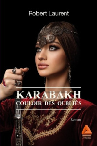 Karabakh. Couloir des oubliés - Laurent Robert