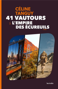 41 vautours. 3, L'empire des écureuils - Tanguy Céline
