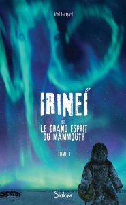 Irineï et le grand esprit du Mammouth Tome 1 - Reiyel Val