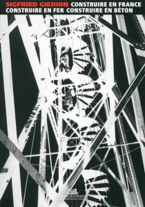 Construire en France. Construire en fer, construire en béton - Giedion Sigfried ; Ballangé Guy ; Cohen Jean-Louis