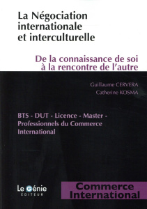 La négociation internationale et interculturelle. De la connaissance de soi à la rencontre de l'autr - Cervera Guillaume ; Kosma Catherine