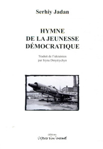 Hymne de la jeunesse démocratique - Jadan Serhiy ; Dmytrychyn Iryna