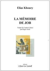 La mémoire de Job. 1993 - Khoury Elias ; Assaf Roger