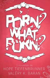 Porn ? What porn ? - Tiefenbrunner Hope ; K. Baran valéry