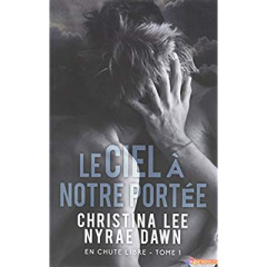 En chute libre Tome 1 : Le ciel à notre portée - Lee Christina ; Dawn Nyrae