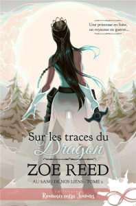 Au sang de nos liens. Tome 2, Sur les traces du dragon - Reed Zoe