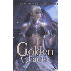 LE PAVILLON DES CHIMERES - T01 - GOLDEN CHAINS - LE PAVILLON DES CHIMERES, T1 - LOCKHART ROHAN