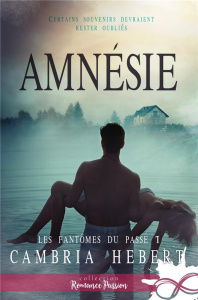 Les fantômes du passé. Tome 1, Amnésie - Hebert Cambria