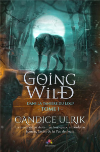 Going Wild. Tome 1, Dans la tanière du loup - Ulrik Candice