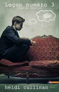 Leçon de séduction. Tome 3, Leçon numéro 3 - Cullinan Heidi