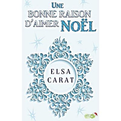 Une bonne raison d'aimer Noël - Elsa Carat