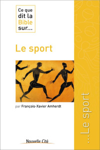 Ce que dit la Bible sur... le sport - Amherdt François-Xavier