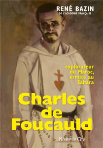 Charles de Foucauld. Explorateur du Maroc, ermite au Sahara, 5e édition - Bazin René ; Poupard Paul