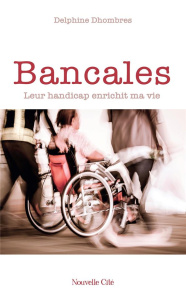 Bancales. Leur handicap enrichit ma vie - Dhombres Delphine