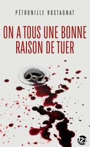 On a tous une bonne raison de tuer - Rostagnat Pétronille