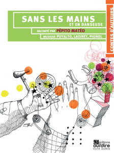 Sans les mains et en danseuse. 1 CD audio - Matéo Pépito ; Puyalto François ; Laisney Olivier