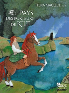 Au pays des porteurs de kilt. Edition. 1 CD audio - MacLeod Fiona ; Raibaud Camille ; Cozien Mickaël ;