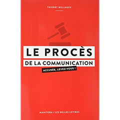 Le procès de la communication - Wellhoff Thierry