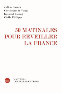 50 matinales pour réveiller la France - Damon Julien ; Voogd Christophe de ; Koenig Gaspar