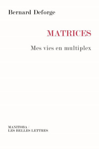 MATRICES - MES VIES EN MULTIPLEX - DEFORGE BERNARD