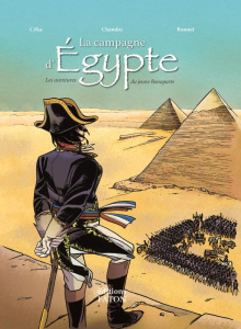 La campagne d'Egypte. Les aventures du jeune Bonaparte - CEKA/CHANDRE/BONNET