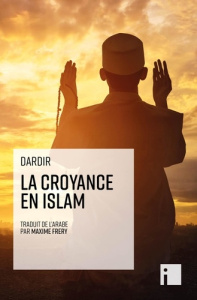 La croyance en islam - Al-Dardîr Ahmad ; Frery Maxime
