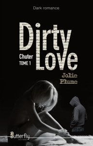 Dirty love Tome : Chuter - PLUME JOLIE