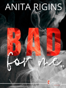 Bad for me. Tome 1 - Rigins Anita