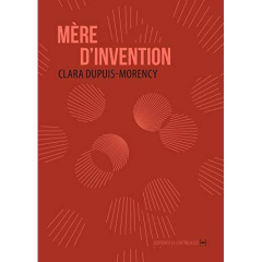 Mère d'invention - Dupuis-Morency Clara