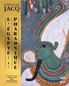L'Egypte pharaonique Tome 2 : L'âge d'or des pyramides - Jacq Christian