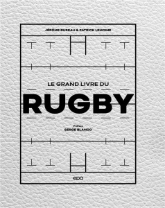 Le grand livre du Rugby - Bureau Jérôme ; Lemoine Patrick ; Blanco Serge