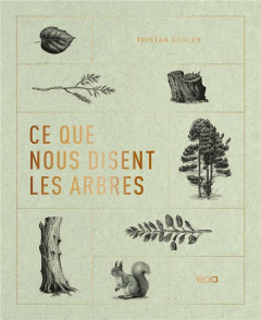 Ce que nous disent les arbres. Ces grands messagers de la nature - Gooley Tristan ; Bertrand Simon ; Gower Neil