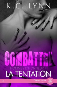Hommes d'honneur Tome 1 : Combattre la tentation - Lynn K.C.