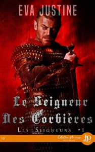 Le seigneur des Corbières. Les seigneurs, Volume 1 - Justine Eva