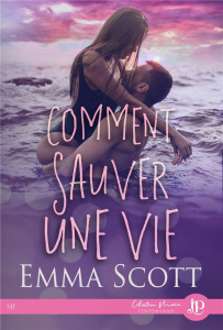 Comment sauver une vie - Scott Emma ; Galant Jeanne