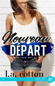 Wicked Bay Tome 1 : Nouveau départ - Cotton L.A. ; Cam L.L.