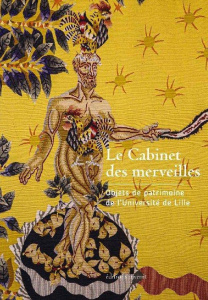 Le cabinet des merveilles. Objets de patrimoine de l'Université de Lille, Edition - Tourte Dominique ; Varetz Patrick ; Camart Jean-Ch