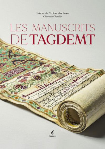 Les manuscrits de Tagdemt. Trésors du Cabinet des livres - Chaabane Zouhour ; Dion Marie-Pierre ; Roiland Mur