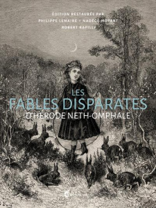 Les fables disparates d'Hérode Neth-Omphale - Rapilly Robert ; Moyart Nadège ; Lemaire Philippe