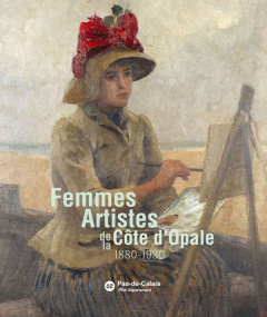Femmes artistes de la Côte d'Opale (1880-1930) - Moitel Anne ; Serra Roberta ; Gobert-Sergent Yann
